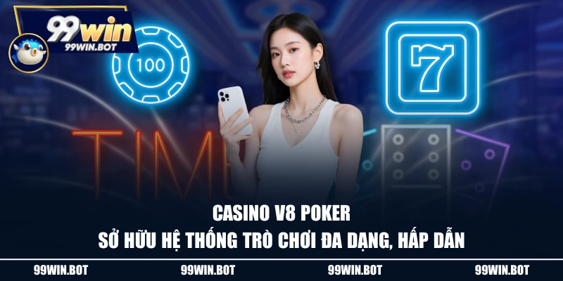Casino V8 Poker - Sân Chơi Cá Cược Đổi Thưởng Hấp Dẫn 1 Casino V8 Poker sở hữu hệ thống trò chơi đa dạng, hấp dẫn