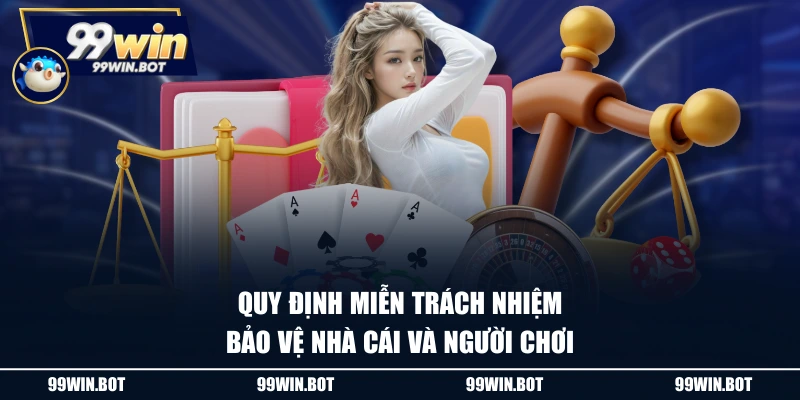 Miễn Trừ Trách Nhiệm 1 Quy định miễn trách nhiệm bảo vệ nhà cái và người chơi